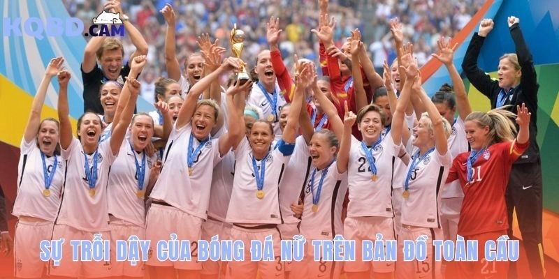 Sự trỗi dậy của bóng đá nữ minh chứng qua 2 tỷ lượt xem World Cup